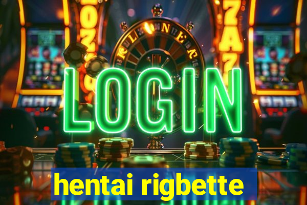 hentai rigbette